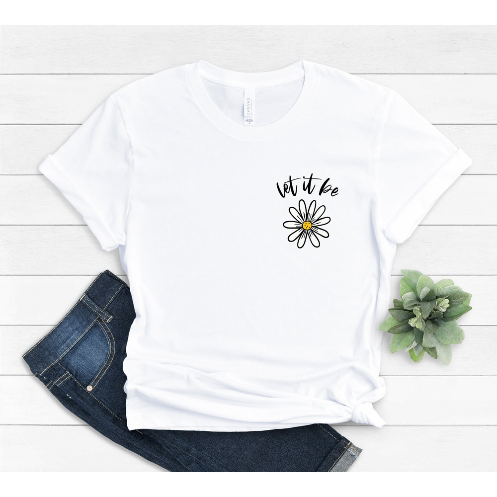 Let It Be Daisy Tee Unisex T-Shirt Hippie Shirt Flower Shirt for Women Teacher Tee Mom Tee Daisy Gift Vintage Daisy Tee - 3.jpg