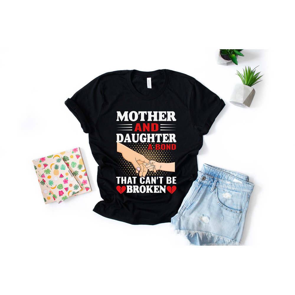 Mother and daughter t-shirt, A Bond That Can not Be Broken T Shirt, Perfect Gift For Mother T-Shirt, queen and princess t-shirt - 3.jpg