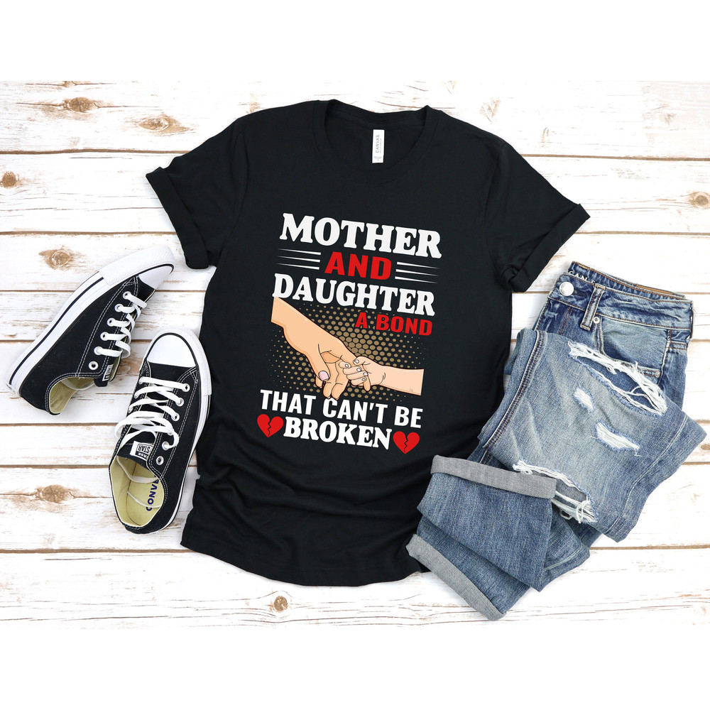 Mother and daughter t-shirt, A Bond That Can not Be Broken T Shirt, Perfect Gift For Mother T-Shirt, queen and princess t-shirt - 4.jpg