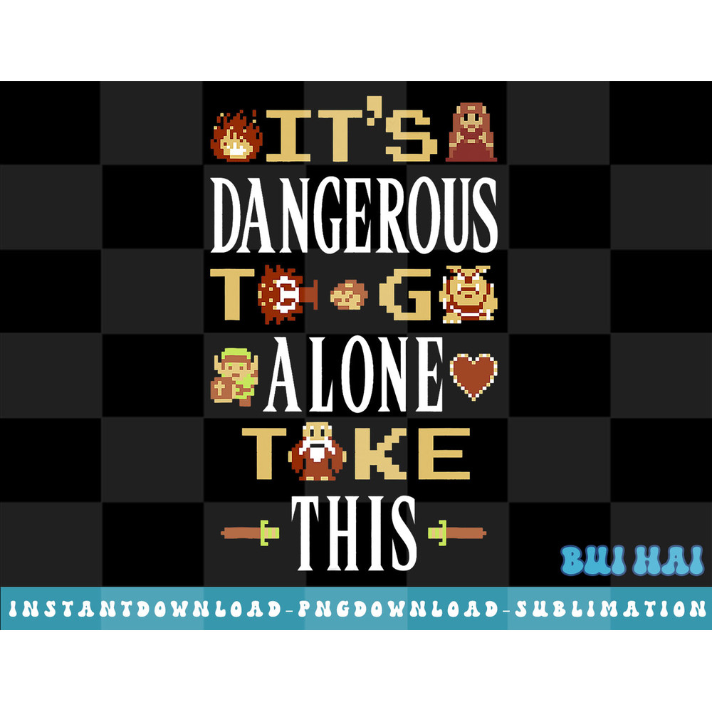 Legend of Zelda Dangerous To Go Alone 8 Bit Graphic T-Shirt png, sublimate, digital download.jpg