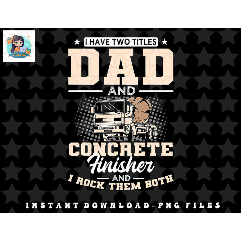 Concrete Finisher Skilles Dad Laborer Fathers Day png, sublimation, digital download.jpg