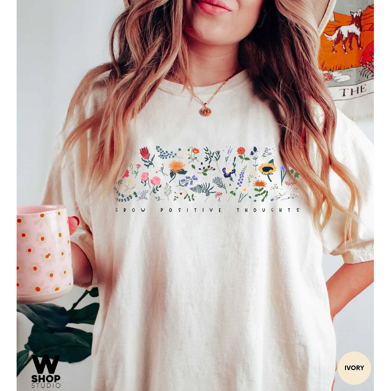 Wildflower Tshirt, Wild Flowers Shirt, Floral Tshirt, Comfort Colors, Gift for Women, Ladies, Best Friend Gift, Grow Positive Thoughts - 2.jpg