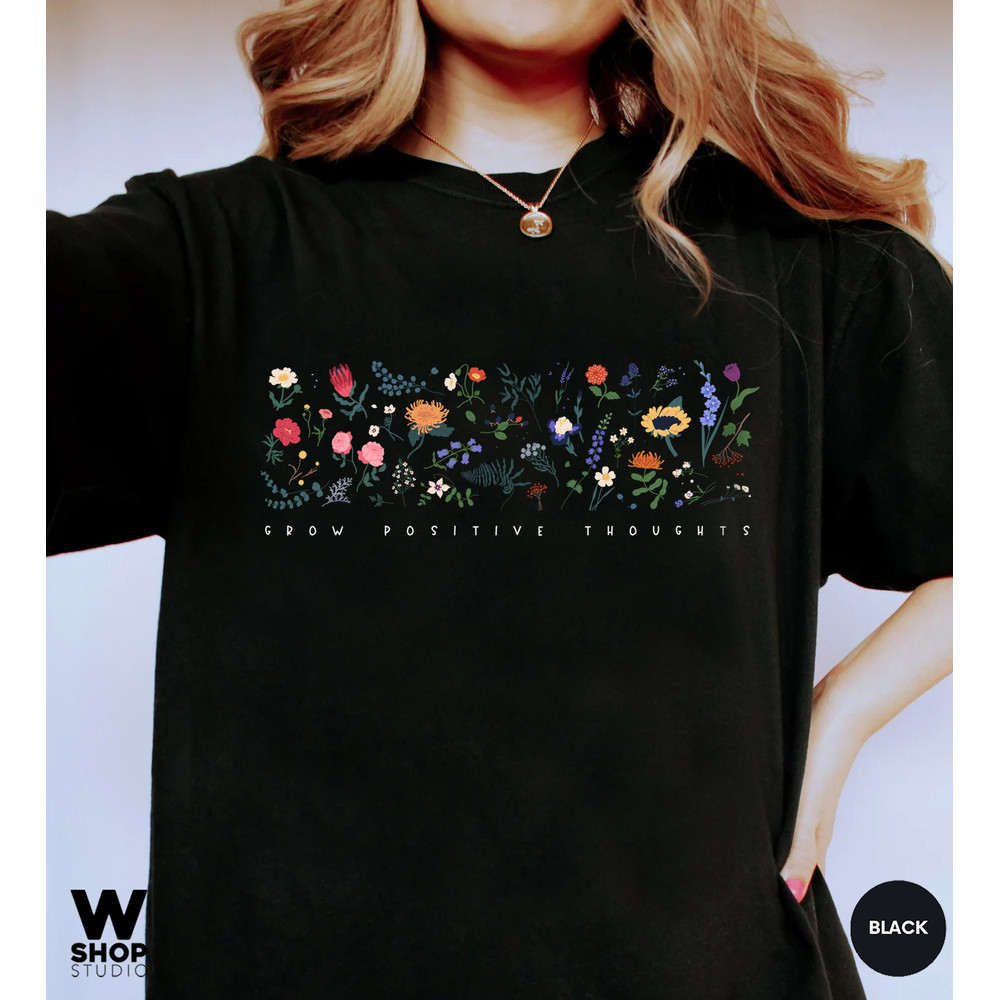 Wildflower Tshirt, Wild Flowers Shirt, Floral Tshirt, Comfort Colors, Gift for Women, Ladies, Best Friend Gift, Grow Positive Thoughts - 4.jpg