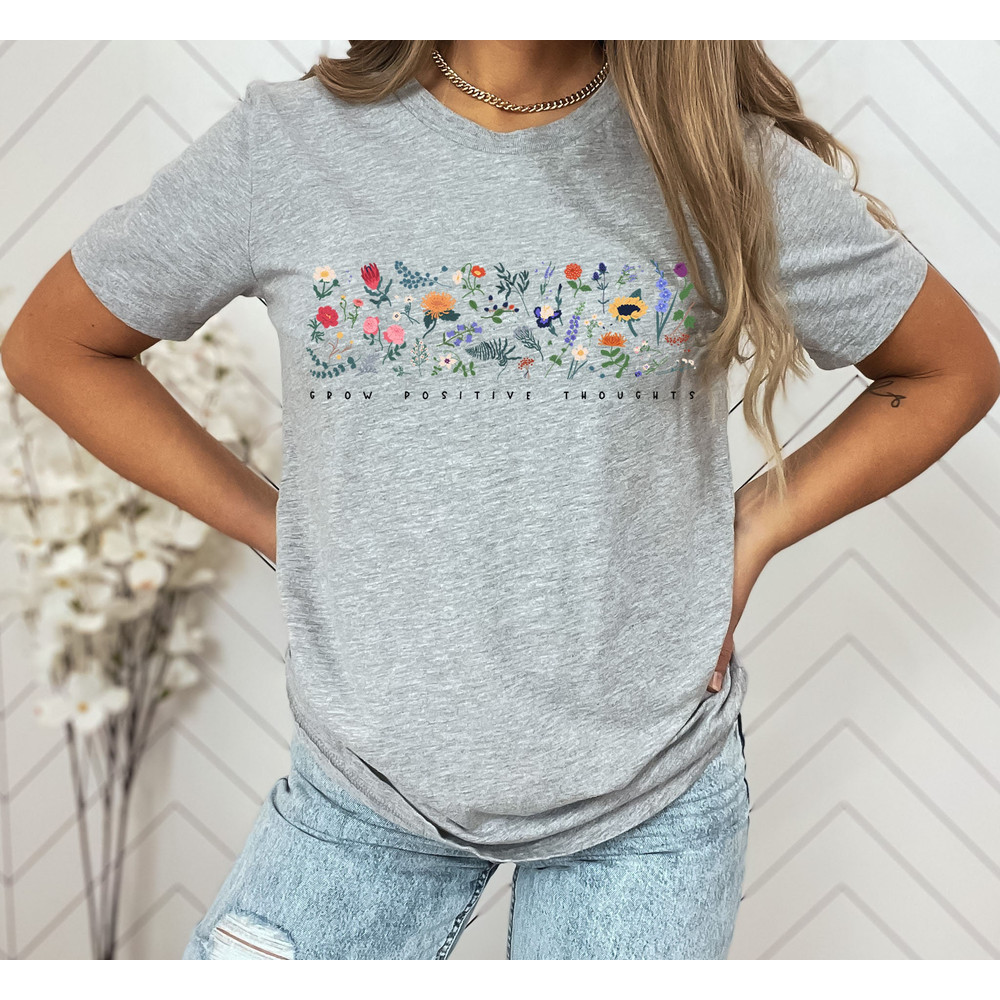 Wildflower Tshirt, Wild Flowers Shirt, Floral Tshirt, Flower Shirt, Gift for Women, Ladies Shirts, Best Friend Gift, Grow Positive Thoughts - 2.jpg