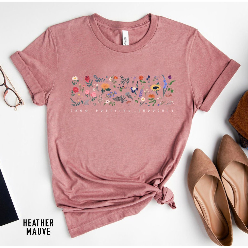 Wildflower Tshirt, Wild Flowers Shirt, Floral Tshirt, Flower Shirt, Gift for Women, Ladies Shirts, Best Friend Gift, Grow Positive Thoughts - 6.jpg