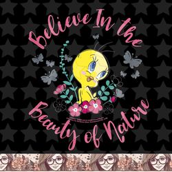 kids looney tunes tweety bird believe in the beauty of nature png, sublimation, digital download