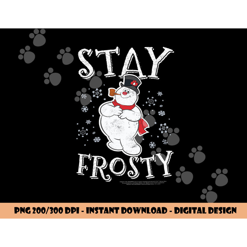 Frosty the Snowman Stay Frosty  png, sublimation .jpg