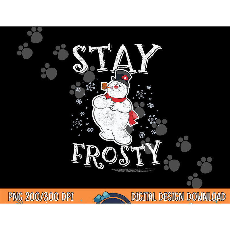 Frosty the Snowman Stay Frosty  png, sublimation .jpg