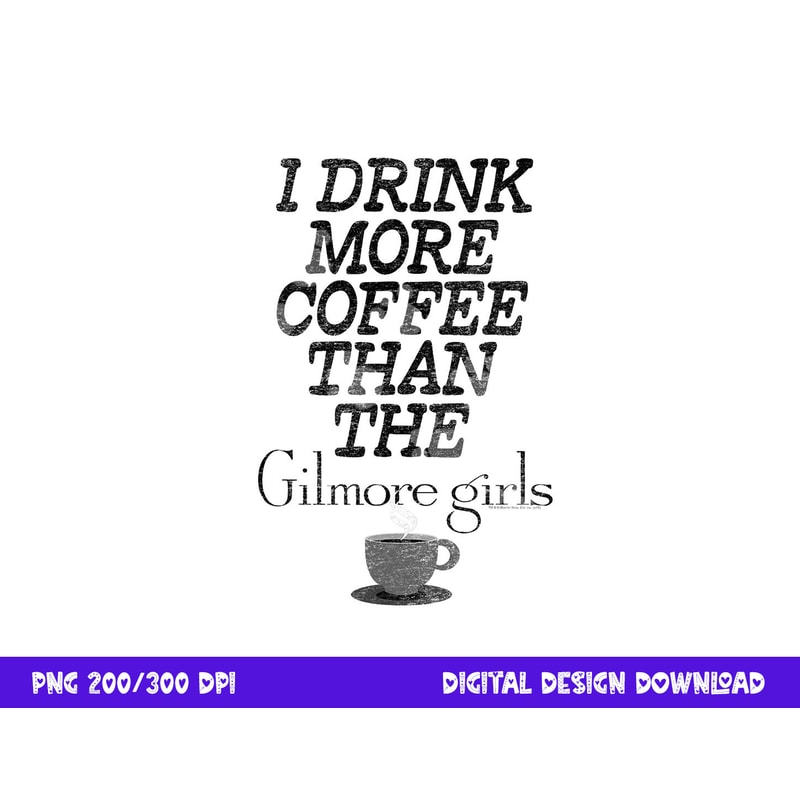 Gilmore Girls More Coffee T Shirt png, sublimation .jpg