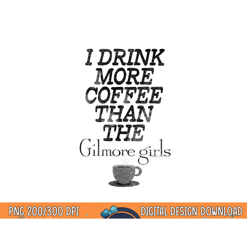 Gilmore Girls More Coffee T Shirt  png, sublimation .jpg