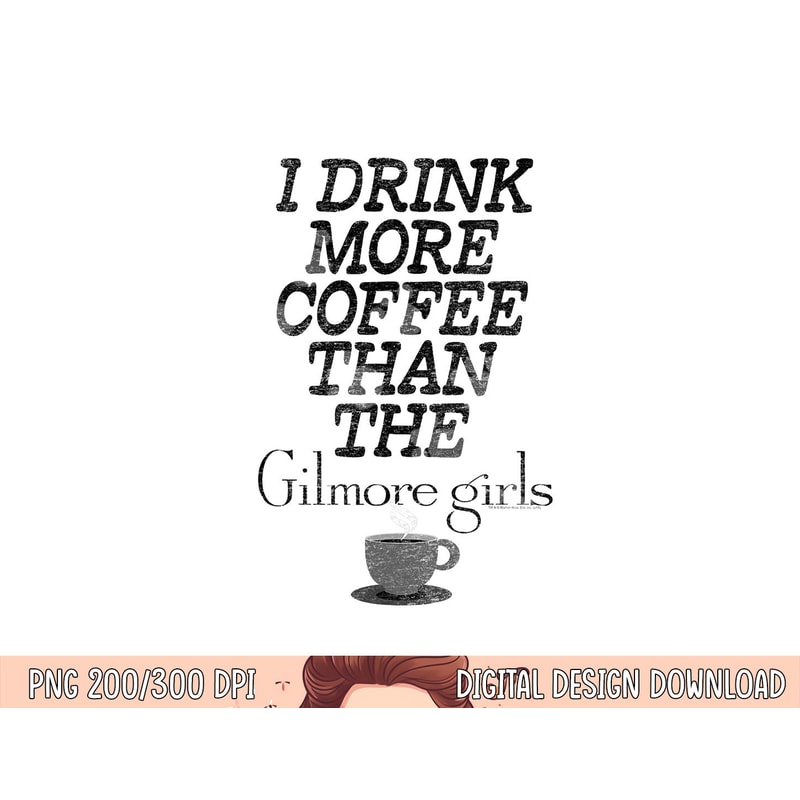 Gilmore Girls More Coffee T Shirt png, sublimation .jpg