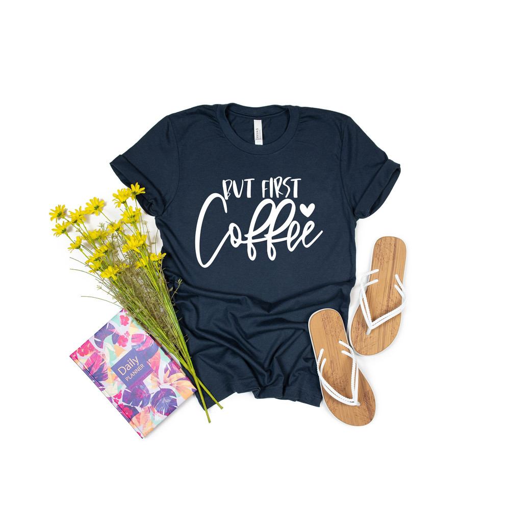 But First Coffee Shirt, Coffee Lovers Shirt, Coffee Shirt Women's, Funny Coffee Shirt, Coffee Before Talkie, Coffee TShirt, Gift for Friend - 1.jpg
