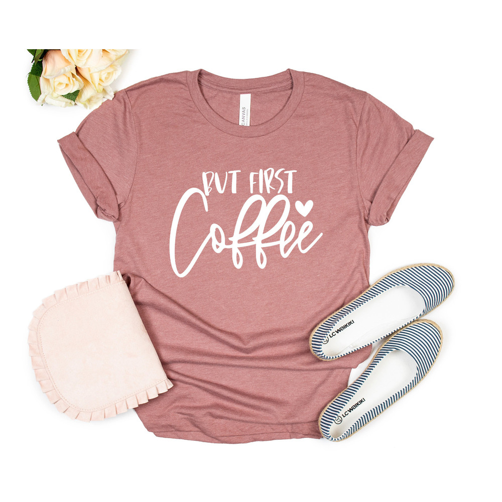 But First Coffee Shirt, Coffee Lovers Shirt, Coffee Shirt Women's, Funny Coffee Shirt, Coffee Before Talkie, Coffee TShirt, Gift for Friend - 2.jpg