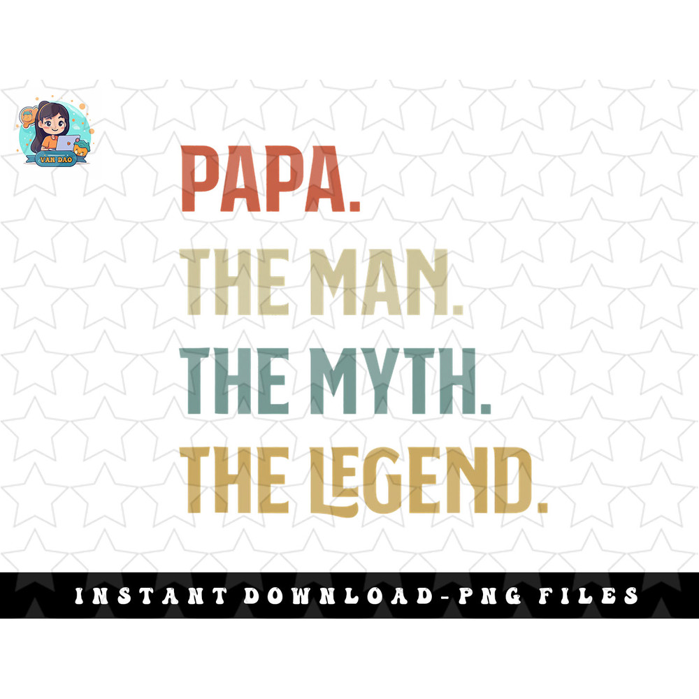 I Am The Papa The Man The Myth And The Legend Father Gift png, sublimation, digital download.jpg