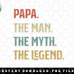 i am the papa the man the myth and the legend father gift png, sublimation, digital download