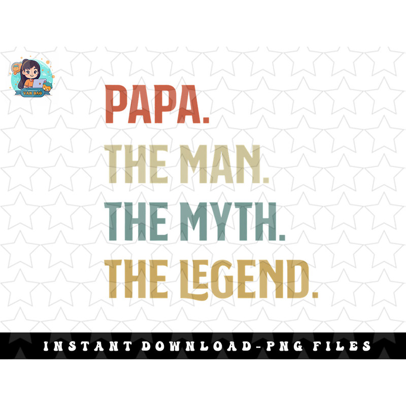 I Am The Papa The Man The Myth And The Legend Father Gift png, sublimation, digital download.jpg