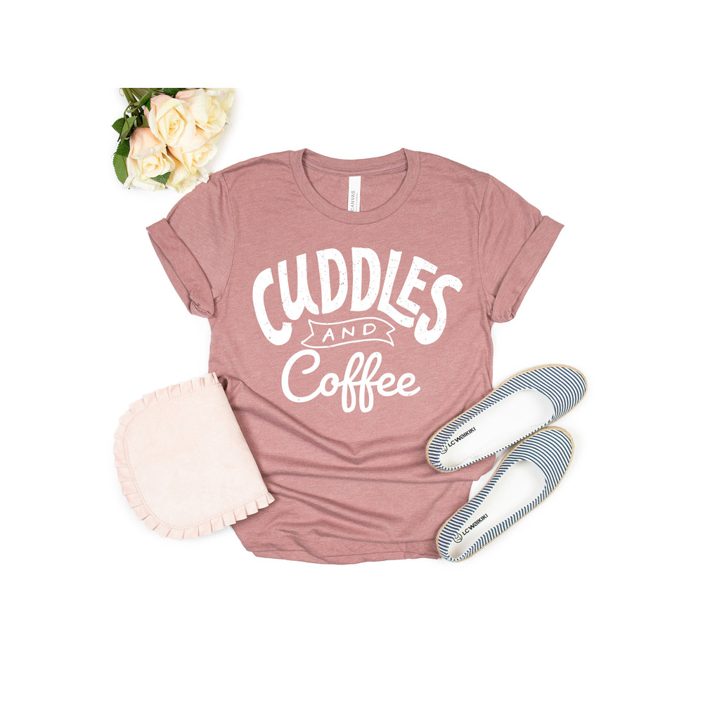 Cuddles and Coffee T-shirt, Funny Lady T shirt, Funny Mom Gift, Mother's Day Gift, Father's Day Best Gift - 4.jpg