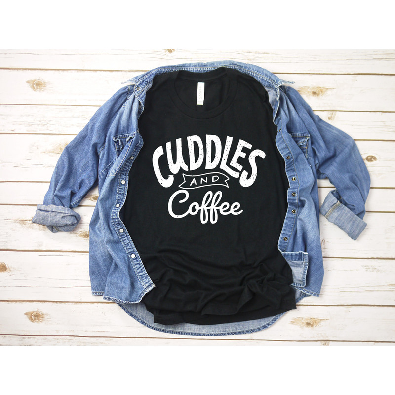 Cuddles and Coffee T-shirt, Funny Lady T shirt, Funny Mom Gift, Mother's Day Gift, Father's Day Best Gift - 6.jpg