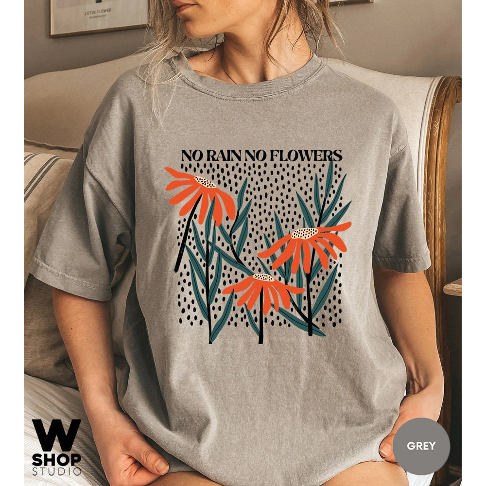 Flower Shirt,  Flower Shirt Aesthetic, Floral Graphic Tee, Oversized No Rain No Flowers Tee, Wildflower T-shirt, Gift For Her - 5.jpg