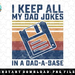 i keep all my dad jokes in a dad-a-base vintage father dad png, sublimation, digital download