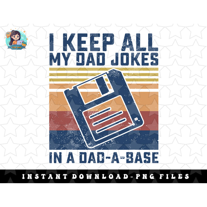 I Keep All My Dad Jokes In A Dad-A-Base Vintage Father Dad png, sublimation, digital download.jpg