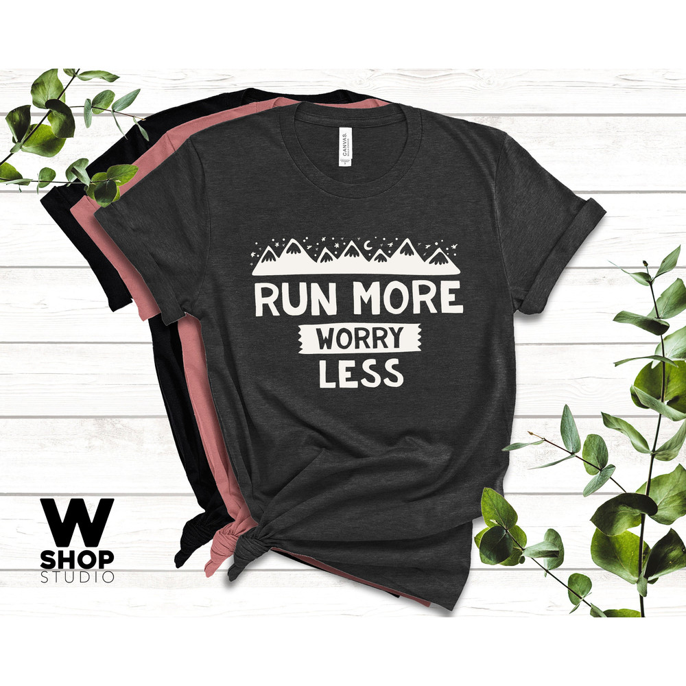 Run More Worry Less Shirt, Running Shirt, Hike shirt, Walk Shirt, Run Shirt, Travel Shirt, wanderlust, Unisex Shirt, Sports, Mountain Shirt - 3.jpg