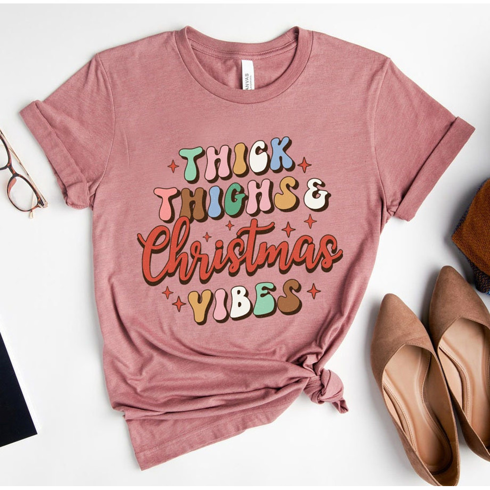 Thick Things Christmas Vibes Shirt, Christmas t-shirt, cute chritmas tee, holiday apparel, christmas vibes, retro tee, Womens Graphic Tee - 4.jpg