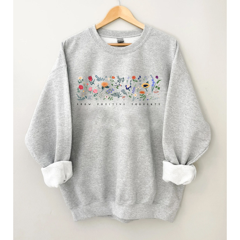 Wildflower Sweatshirt, Floral Sweatshirt, Flower Shirt, Gift for Women, Ladies Sweat, Best Friend Gift, Grow Positive Thoughts - 6.jpg