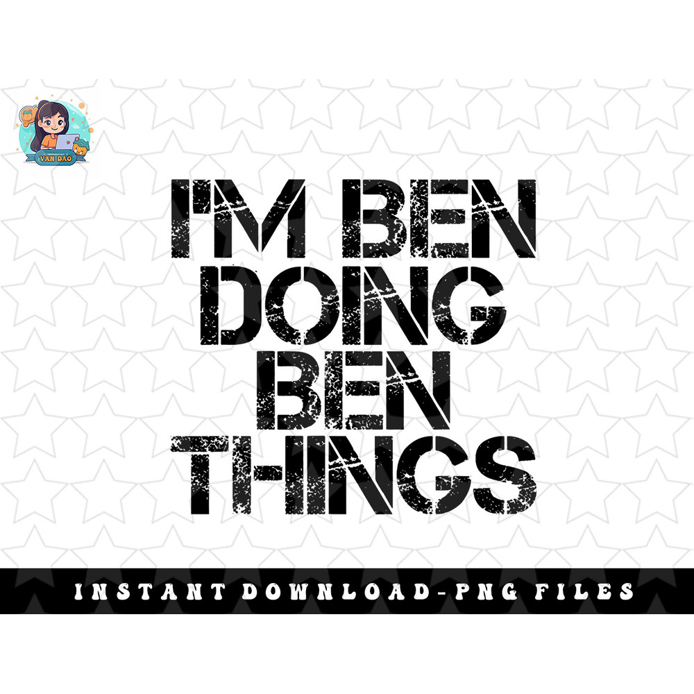 IM BEN DOING BEN THINGS Name Funny Birthday Gift Idea png, sublimation, digital download.jpg