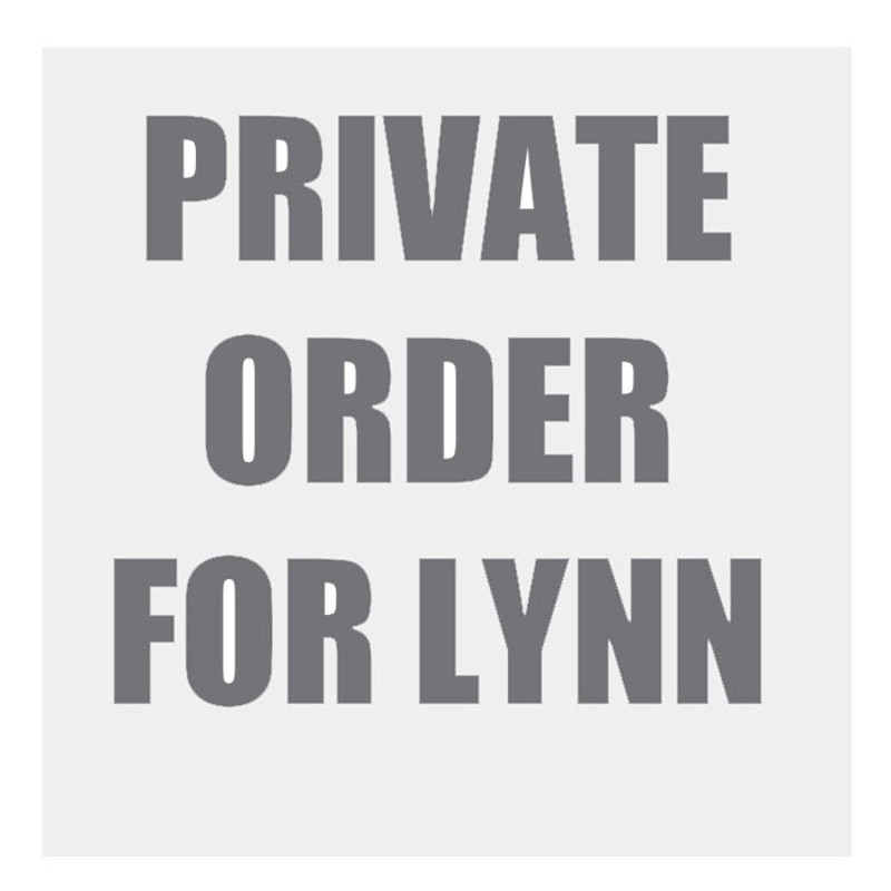 PRIVATE Order FOR LYNN - 1.jpg