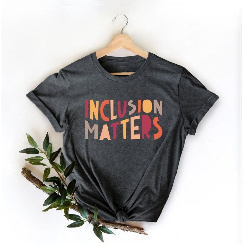 Inclusion Matters, Special Education Shirt, Mindfulness Shirts, Autism Awareness, Equality Shirt, Neurodiversity Shirt, Dysleixa Shirt - 1.jpg