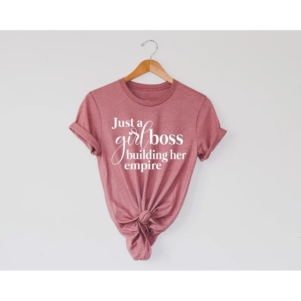 Just a Girl Boss Building Her Empire Shirt, Mom Shirt, Girl boss shirt, Mompreneur Quote, Feminism Shirt, Girl power shirt, Crew Shirt - 1.jpg