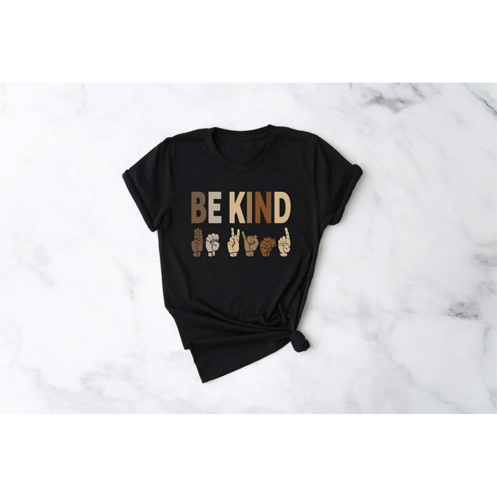 Kindness Shirt, Be Kind Sign Language Shirt, Be Kind Shirt, Teacher Shirt, Anti-Racism Shirt, Love Shirt Sign Language, Teachers Interpreter - 2.jpg