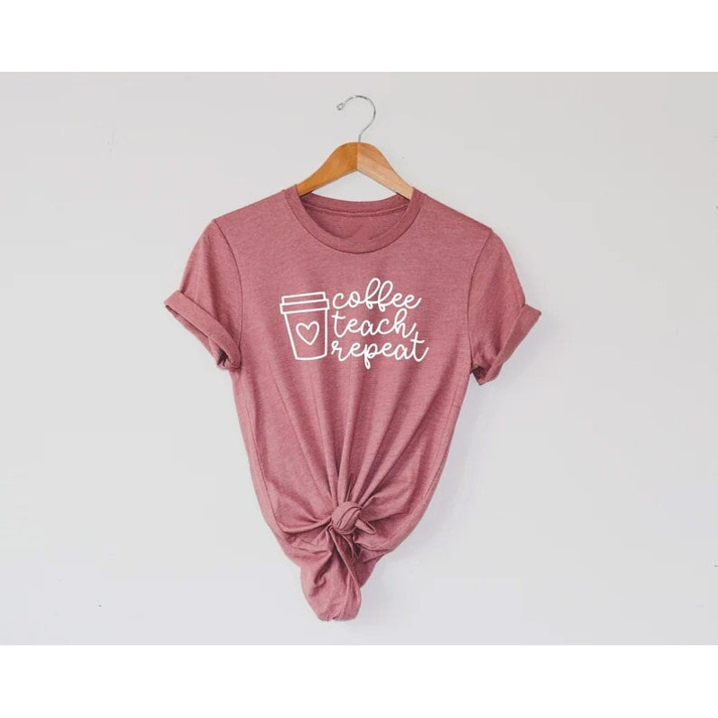 Coffee Teach Repeat Shirt, Teacher Tee, Teach Repeat, Teacher Gift, Cute Teacher Shirt, Coffee Teach,  Kindergarten Teacher Tee,Coffee Lover - 1.jpg