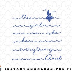 disney the little mermaid ariel the girl who has everything png, sublimation, digital download