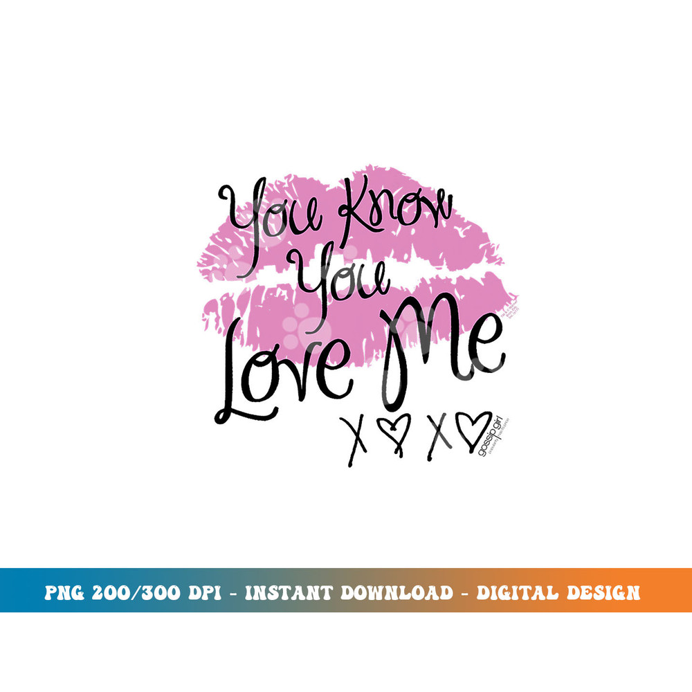 Gossip Girl You Love Me T Shirt png, sublimation.jpg