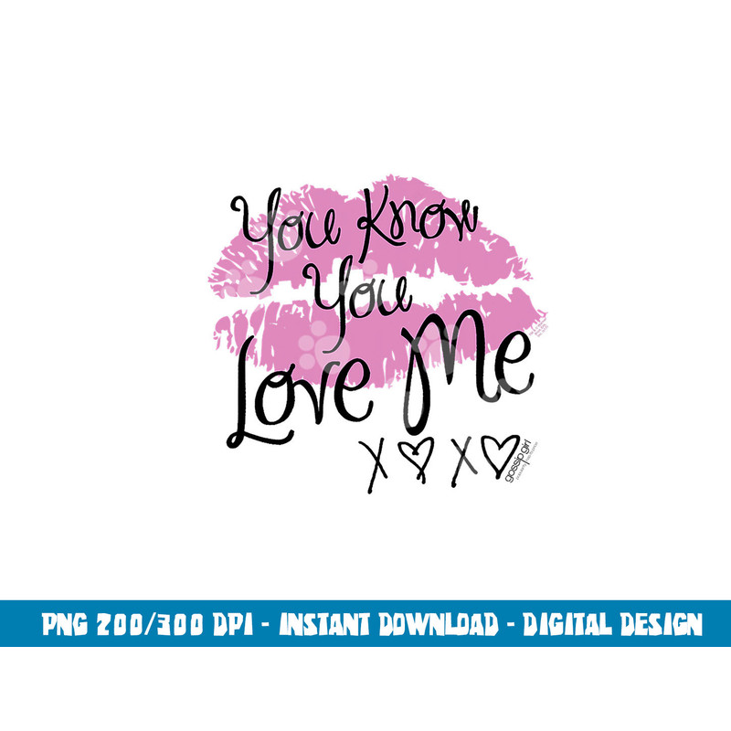 Gossip Girl You Love Me T Shirt png, sublimation .jpg