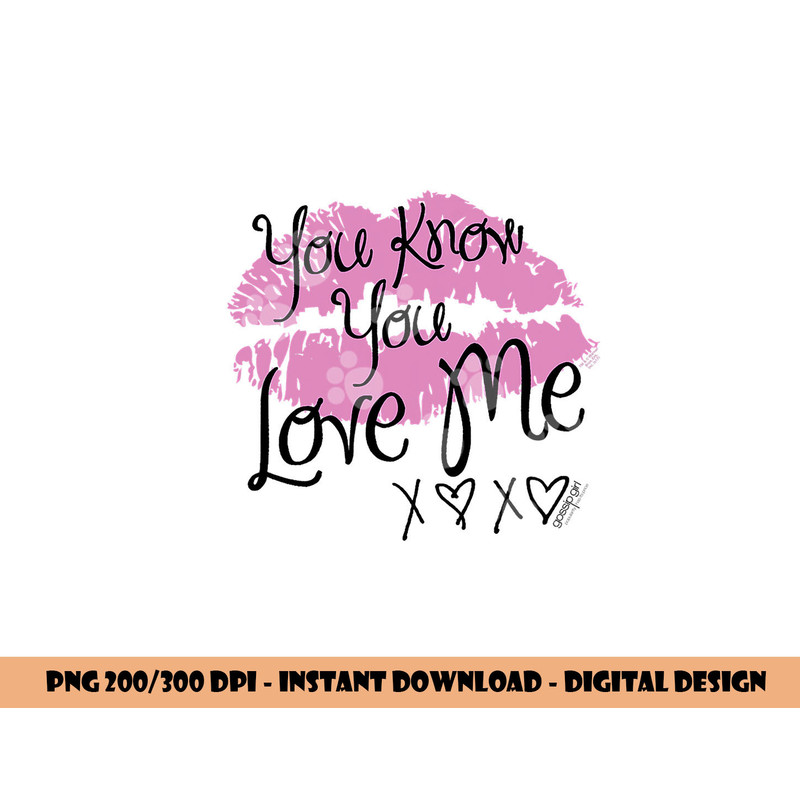 Gossip Girl You Love Me T Shirt  png, sublimation .jpg