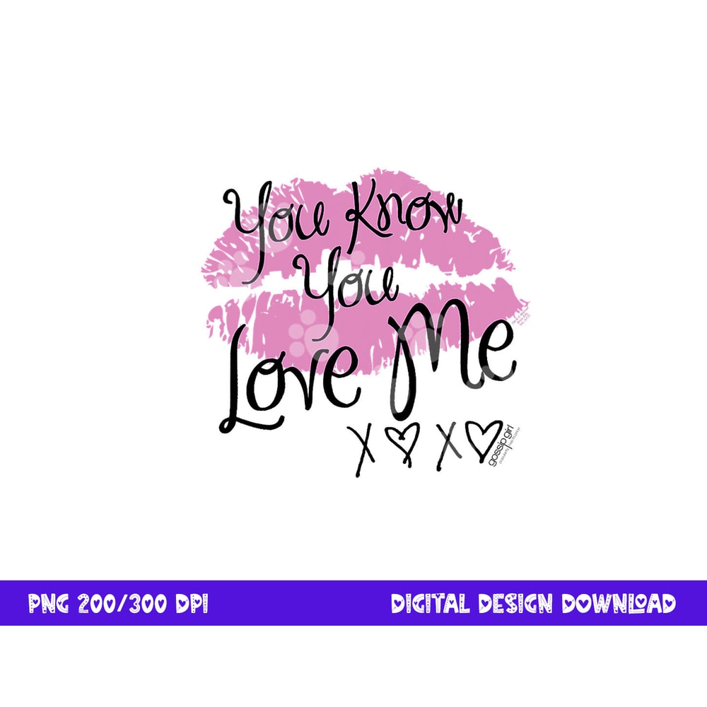 Gossip Girl You Love Me T Shirt png, sublimation .jpg