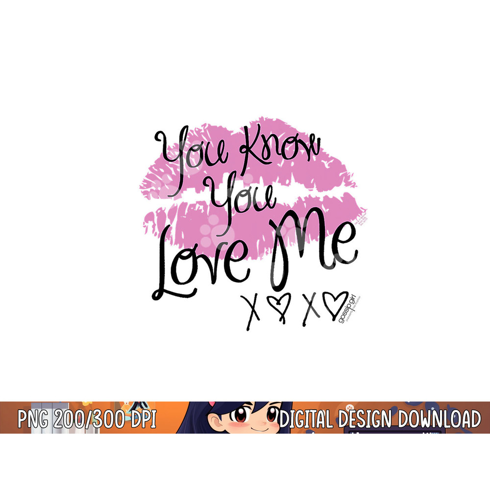 Gossip Girl You Love Me T Shirt png, sublimation .jpg