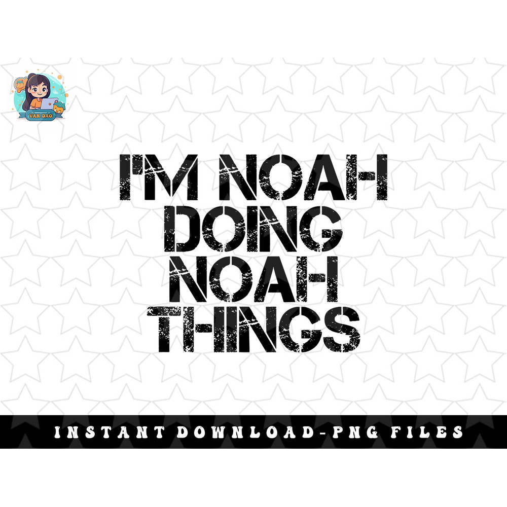 IM NOAH DOING NOAH THINGS Name Funny Birthday Gift Idea png, sublimation, digital download.jpg