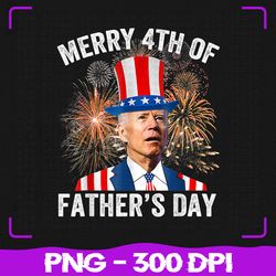 joe biden merry 4th of father's day png, funny 4th of july png, 4th of july png, sublimation, png files, sublimation png