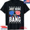 Funny Just Here To Bang 4th Of July 2023 IndepeIndependence Day T - shirt, Shirt For Men Women, Graphic Design