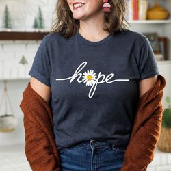 Hope Tshirt, Hopeful Daisy Shirt, Have Hope Tee, Religious Tee, Inspirational Tshirt, Positive Gifts, Christian Shirt, M