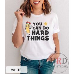 you can do hard things, teacher shirt, test day shirt, gift for teacher, positivity shirt, testing t-shirt, school inspi