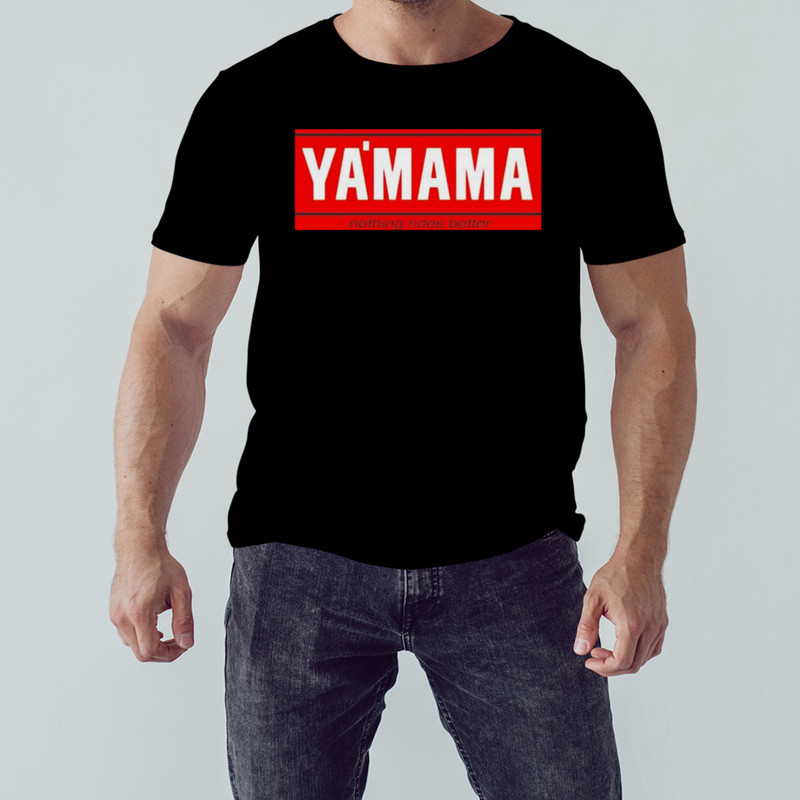 Ya'mama nothing rides better shirt, Unisex Clothing, Shirt For Men Women, Graphic Design, Unisex Shirt