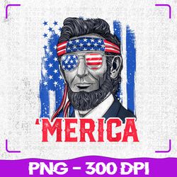 abraham lincoln png, merica 4th of july american flag png, 4th of july png, sublimation, png files, sublimation png