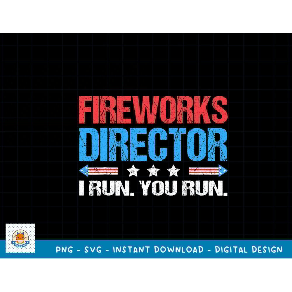 Fireworks Director - I Run You Run Funny 4th Of July T-Shirt copy.jpg