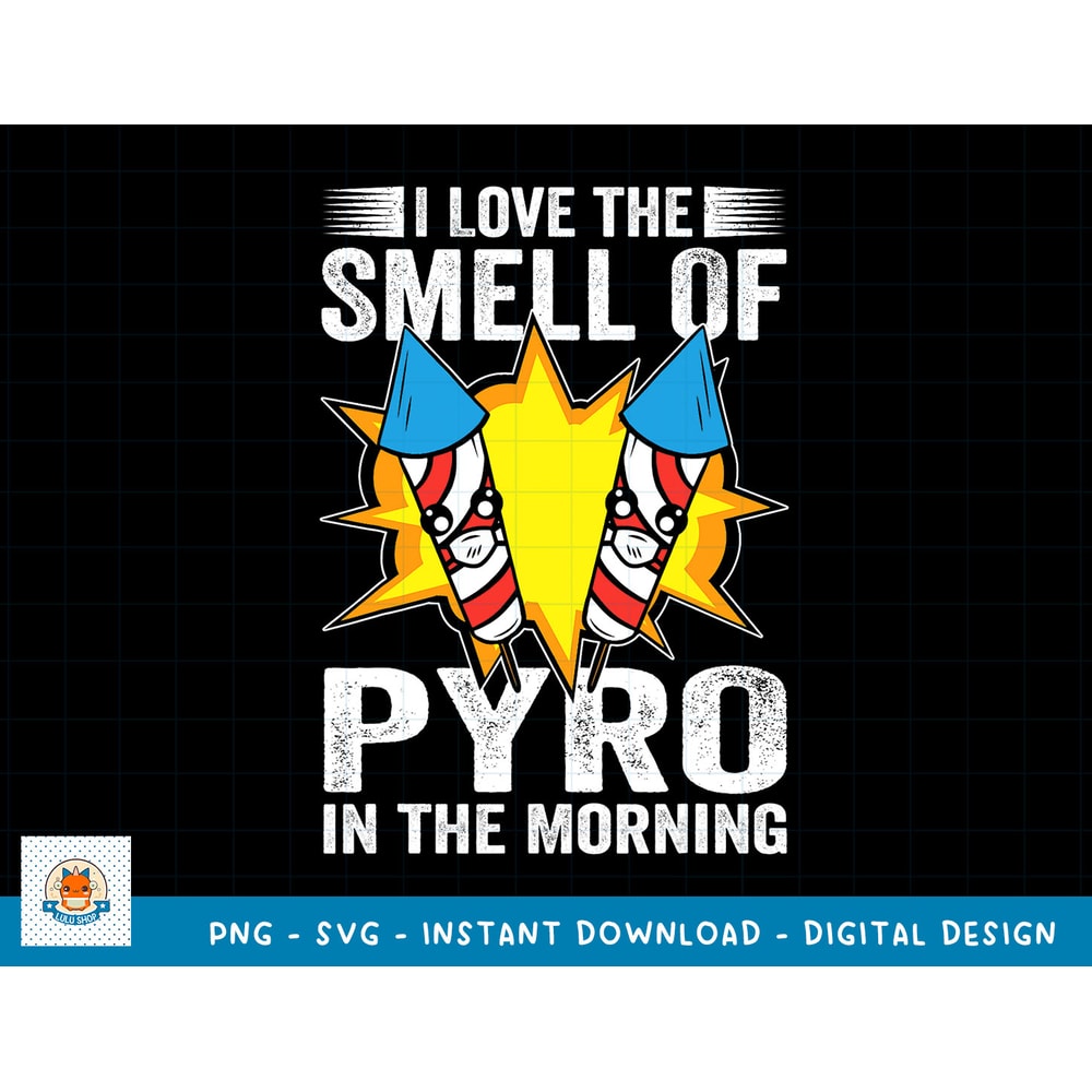 I Love the Smell of Pyro in the Morning Firework 4th of July T-Shirt copy.jpg