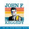John F. Keggedy Drunk President Kennedy JFK 4th Of July T-Shirt copy.jpg